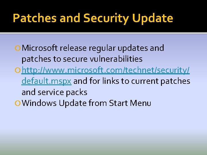 Patches and Security Update Microsoft release regular updates and patches to secure vulnerabilities http: