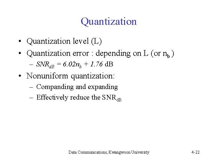 Quantization • Quantization level (L) • Quantization error : depending on L (or nb Quantization • Quantization level (L) • Quantization error : depending on L (or nb