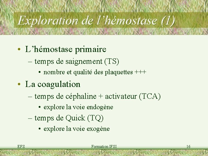 Exploration de l’hémostase (1) • L’hémostase primaire – temps de saignement (TS) • nombre