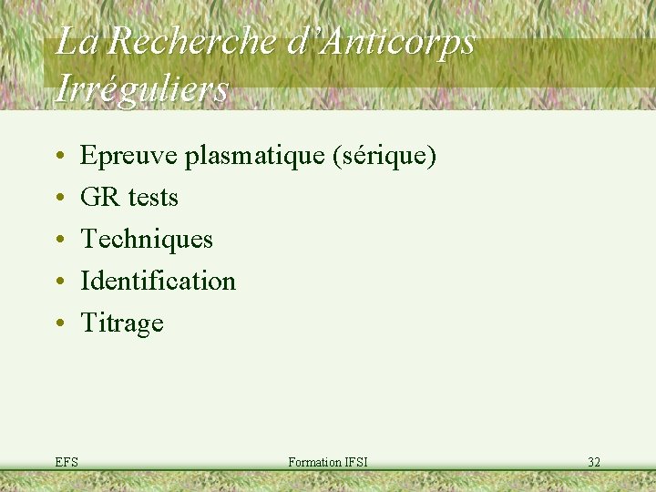 La Recherche d’Anticorps Irréguliers • • • EFS Epreuve plasmatique (sérique) GR tests Techniques