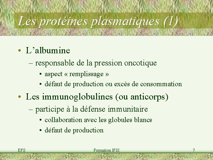 Les protéines plasmatiques (1) • L’albumine – responsable de la pression oncotique • aspect