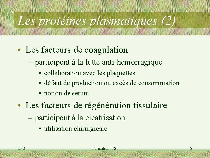 Les protéines plasmatiques (2) • Les facteurs de coagulation – participent à la lutte