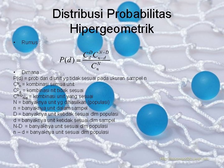Distribusi Probabilitas Hipergeometrik • Rumus : • Dimana : P(d) = prob dari d