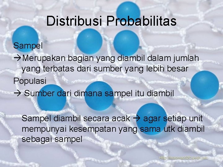 Distribusi Probabilitas Sampel Merupakan bagian yang diambil dalam jumlah yang terbatas dari sumber yang