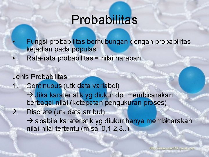 Probabilitas • • Fungsi probabilitas berhubungan dengan probabilitas kejadian pada populasi Rata-rata probabilitas =