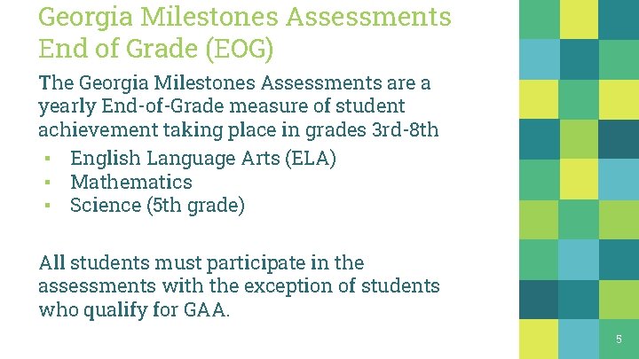 Georgia Milestones Assessments End of Grade (EOG) The Georgia Milestones Assessments are a yearly Georgia Milestones Assessments End of Grade (EOG) The Georgia Milestones Assessments are a yearly
