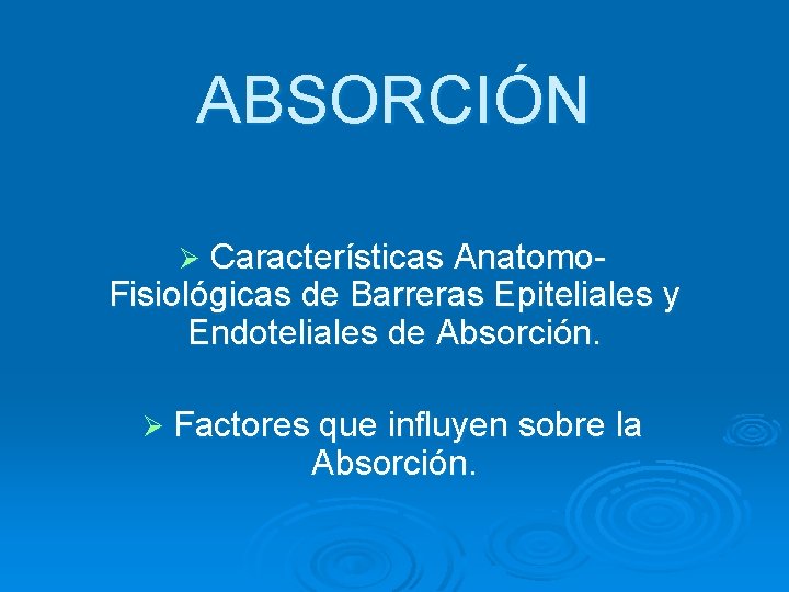 ABSORCIÓN Características Anatomo. Fisiológicas de Barreras Epiteliales y Endoteliales de Absorción. Ø Ø Factores
