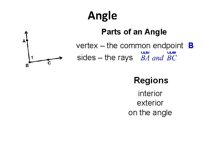 Angle Parts of an Angle vertex – the common endpoint B sides – the Angle Parts of an Angle vertex – the common endpoint B sides – the