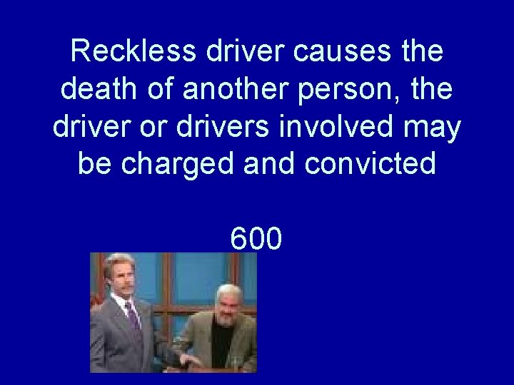 Reckless driver causes the death of another person, the driver or drivers involved may