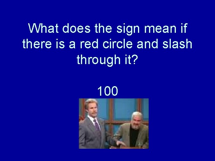 What does the sign mean if there is a red circle and slash through