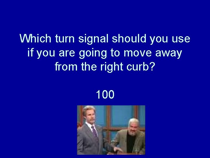 Which turn signal should you use if you are going to move away from