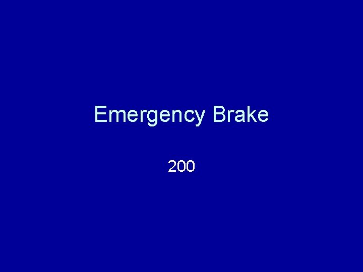 Emergency Brake 200 