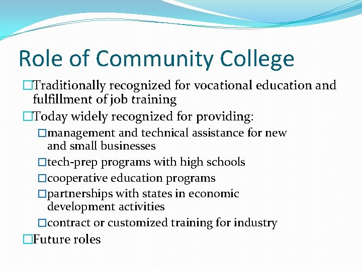 Role of Community College �Traditionally recognized for vocational education and fulfillment of job training