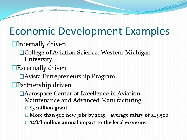 Economic Development Examples �Internally driven �College of Aviation Science, Western Michigan University �Externally driven