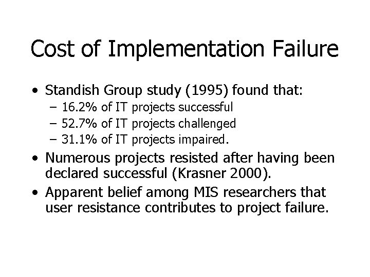 Cost of Implementation Failure • Standish Group study (1995) found that: – 16. 2%