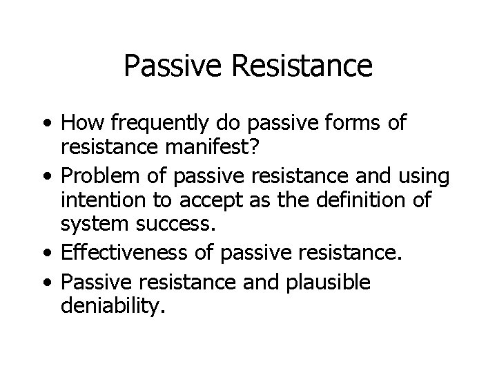 Passive Resistance • How frequently do passive forms of resistance manifest? • Problem of