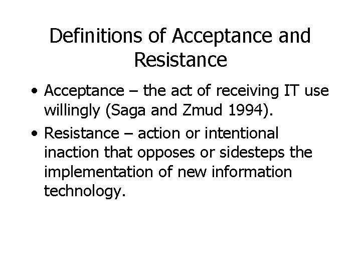 Definitions of Acceptance and Resistance • Acceptance – the act of receiving IT use