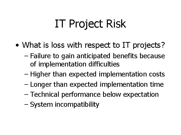 IT Project Risk • What is loss with respect to IT projects? – Failure