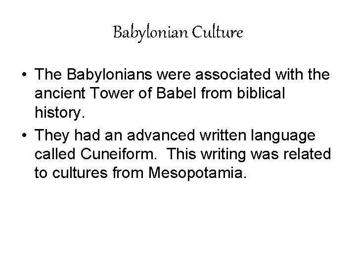 Babylonian Culture • The Babylonians were associated with the ancient Tower of Babel from