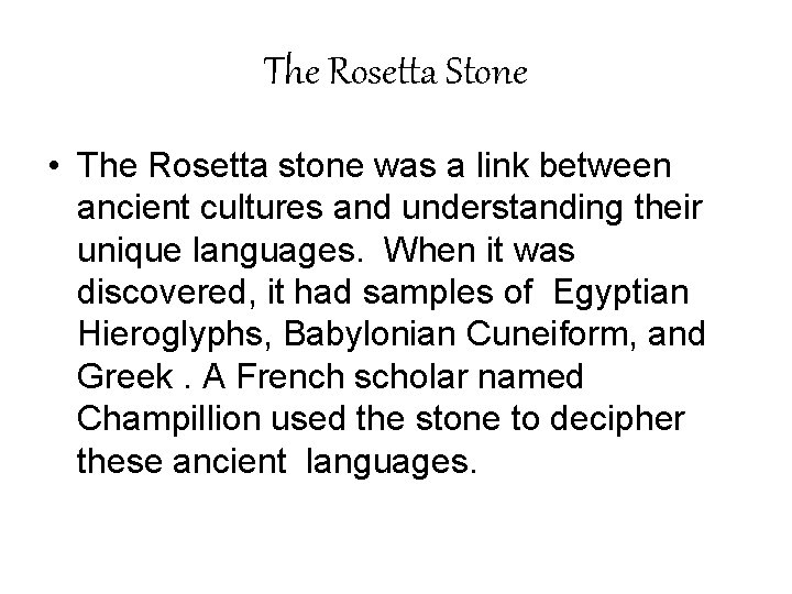 The Rosetta Stone • The Rosetta stone was a link between ancient cultures and