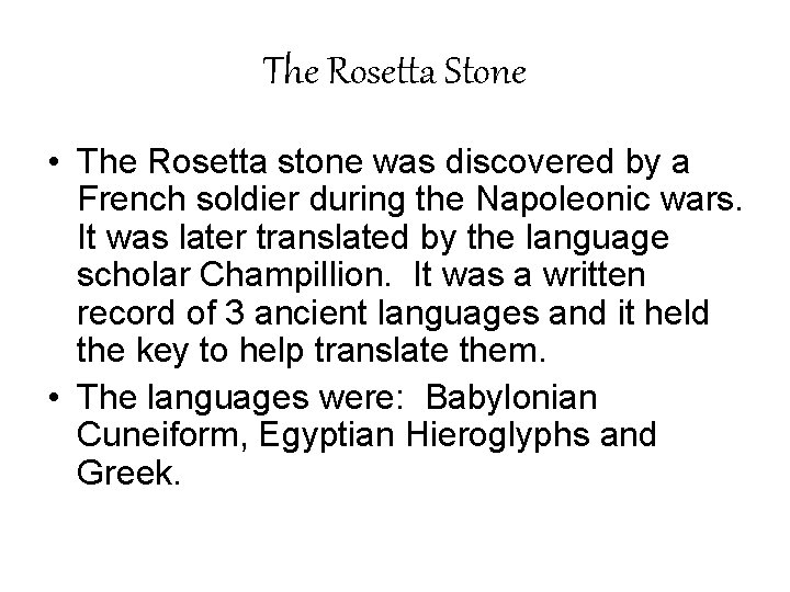 The Rosetta Stone • The Rosetta stone was discovered by a French soldier during