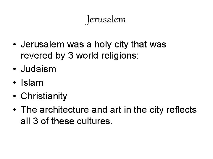 Jerusalem • Jerusalem was a holy city that was revered by 3 world religions: