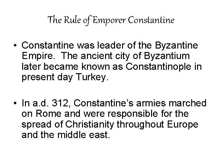 The Rule of Emporer Constantine • Constantine was leader of the Byzantine Empire. The