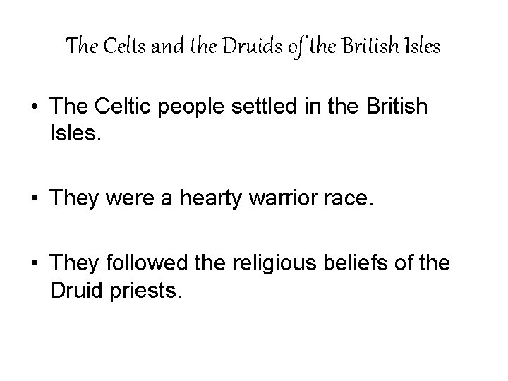 The Celts and the Druids of the British Isles • The Celtic people settled