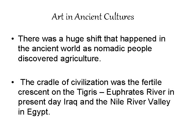 Art in Ancient Cultures • There was a huge shift that happened in the