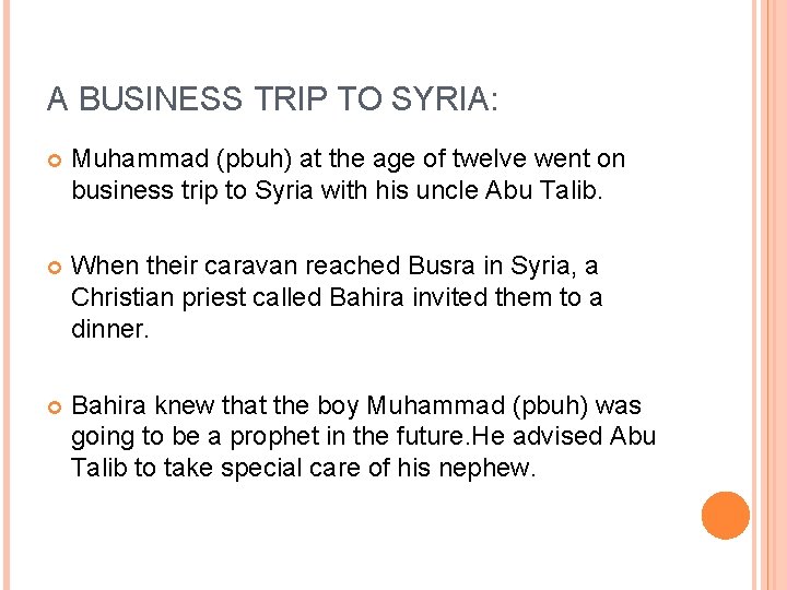 A BUSINESS TRIP TO SYRIA: Muhammad (pbuh) at the age of twelve went on A BUSINESS TRIP TO SYRIA: Muhammad (pbuh) at the age of twelve went on