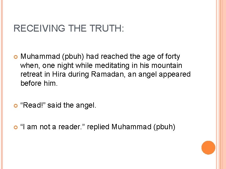 RECEIVING THE TRUTH: Muhammad (pbuh) had reached the age of forty when, one night RECEIVING THE TRUTH: Muhammad (pbuh) had reached the age of forty when, one night
