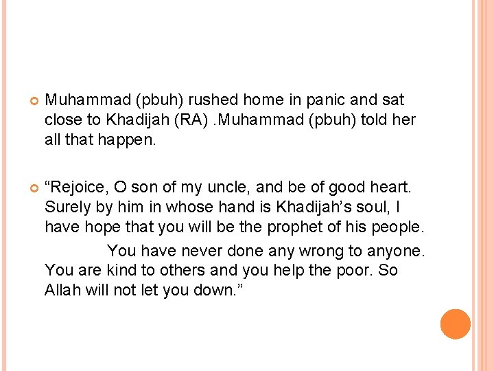 Muhammad (pbuh) rushed home in panic and sat close to Khadijah (RA). Muhammad Muhammad (pbuh) rushed home in panic and sat close to Khadijah (RA). Muhammad
