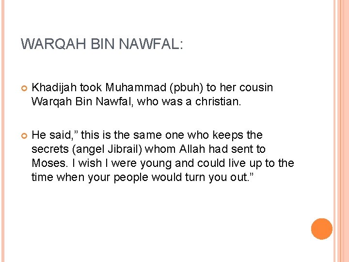 WARQAH BIN NAWFAL: Khadijah took Muhammad (pbuh) to her cousin Warqah Bin Nawfal, who WARQAH BIN NAWFAL: Khadijah took Muhammad (pbuh) to her cousin Warqah Bin Nawfal, who