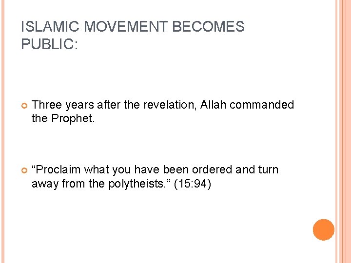 ISLAMIC MOVEMENT BECOMES PUBLIC: Three years after the revelation, Allah commanded the Prophet. “Proclaim ISLAMIC MOVEMENT BECOMES PUBLIC: Three years after the revelation, Allah commanded the Prophet. “Proclaim