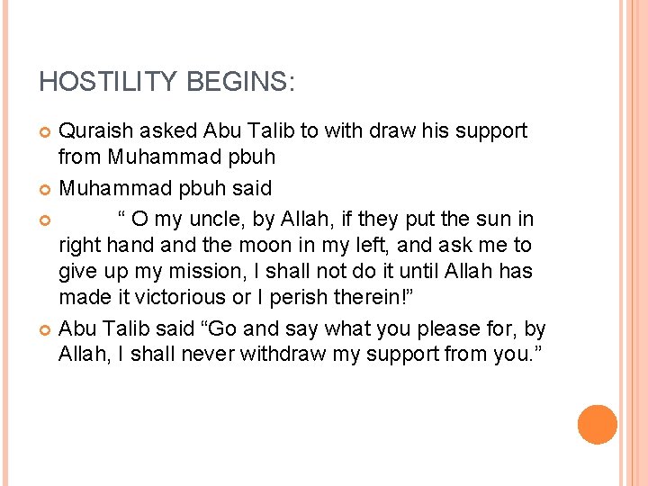HOSTILITY BEGINS: Quraish asked Abu Talib to with draw his support from Muhammad pbuh HOSTILITY BEGINS: Quraish asked Abu Talib to with draw his support from Muhammad pbuh