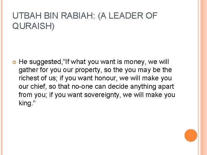 UTBAH BIN RABIAH: (A LEADER OF QURAISH) He suggested, ”If what you want is UTBAH BIN RABIAH: (A LEADER OF QURAISH) He suggested, ”If what you want is