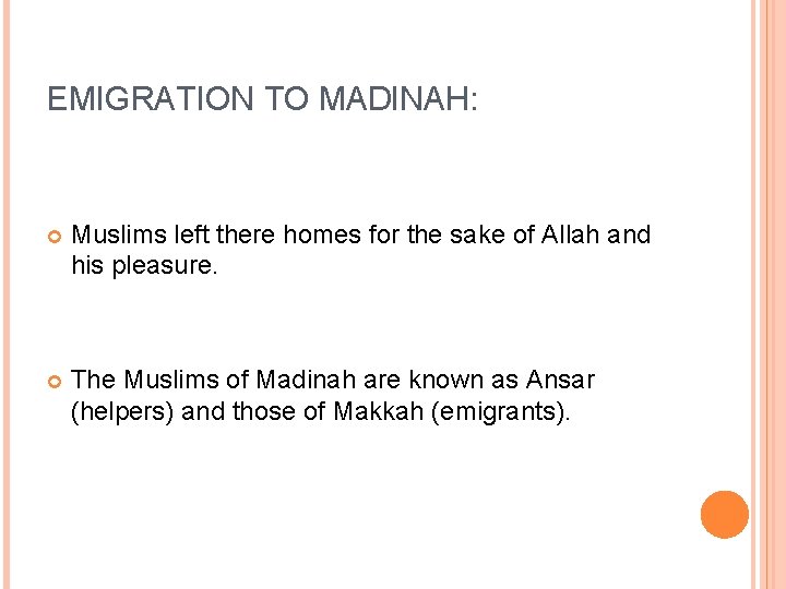 EMIGRATION TO MADINAH: Muslims left there homes for the sake of Allah and his EMIGRATION TO MADINAH: Muslims left there homes for the sake of Allah and his