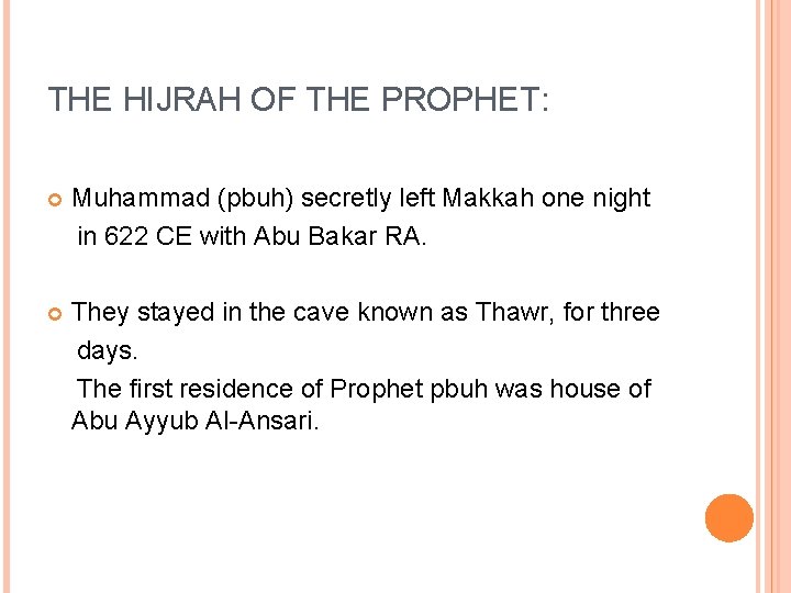 THE HIJRAH OF THE PROPHET: Muhammad (pbuh) secretly left Makkah one night in 622 THE HIJRAH OF THE PROPHET: Muhammad (pbuh) secretly left Makkah one night in 622