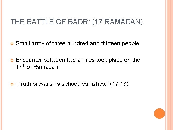 THE BATTLE OF BADR: (17 RAMADAN) Small army of three hundred and thirteen people. THE BATTLE OF BADR: (17 RAMADAN) Small army of three hundred and thirteen people.