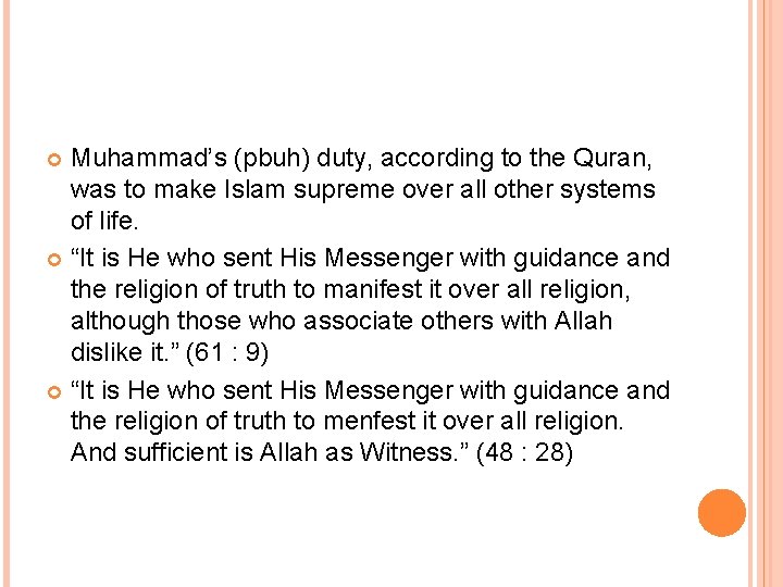 Muhammad’s (pbuh) duty, according to the Quran, was to make Islam supreme over all Muhammad’s (pbuh) duty, according to the Quran, was to make Islam supreme over all