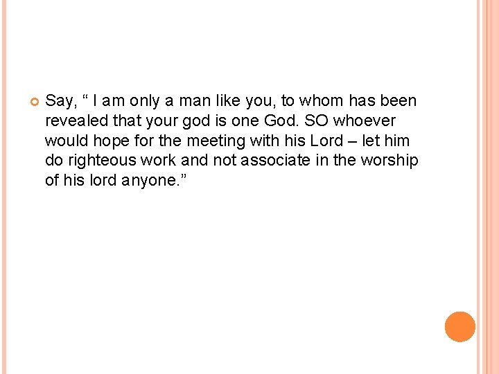 Say, “ I am only a man like you, to whom has been Say, “ I am only a man like you, to whom has been