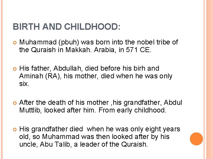 BIRTH AND CHILDHOOD: Muhammad (pbuh) was born into the nobel tribe of the Quraish BIRTH AND CHILDHOOD: Muhammad (pbuh) was born into the nobel tribe of the Quraish
