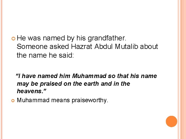 He was named by his grandfather. Someone asked Hazrat Abdul Mutalib about the He was named by his grandfather. Someone asked Hazrat Abdul Mutalib about the