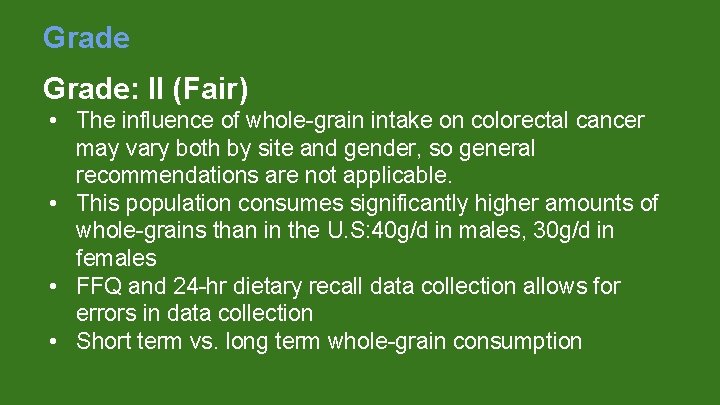 Grade: II (Fair) • The influence of whole-grain intake on colorectal cancer may vary