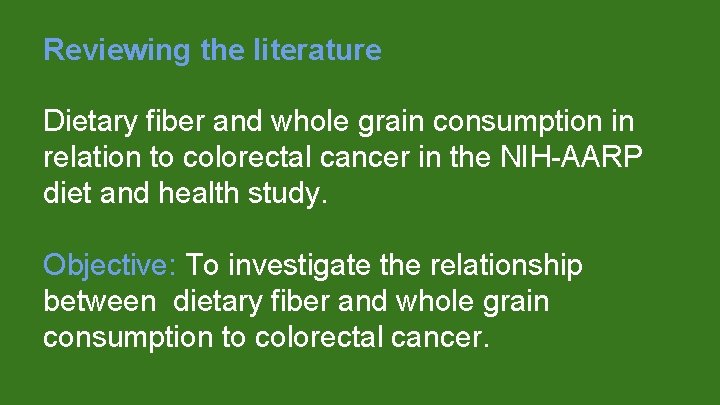 Reviewing the literature Dietary fiber and whole grain consumption in relation to colorectal cancer
