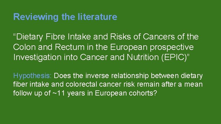 Reviewing the literature “Dietary Fibre Intake and Risks of Cancers of the Colon and