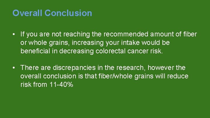 Overall Conclusion • If you are not reaching the recommended amount of fiber or