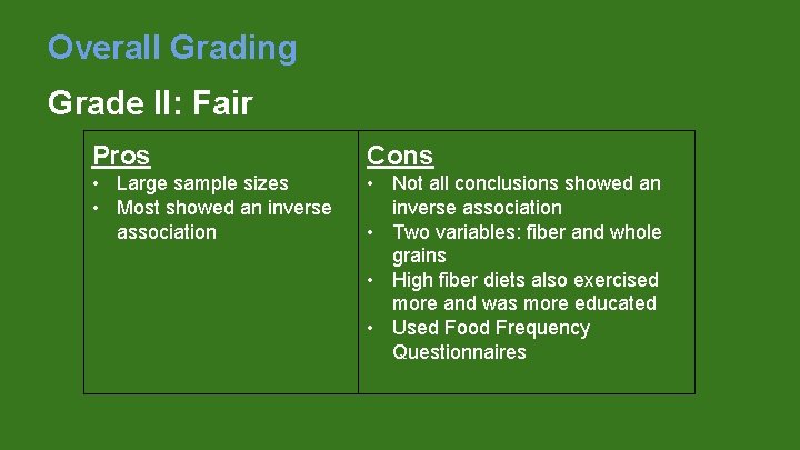 Overall Grading Grade II: Fair Pros Cons • Large sample sizes • Most showed
