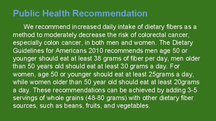 Public Health Recommendation We recommend increased daily intake of dietary fibers as a method