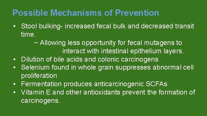 Possible Mechanisms of Prevention • Stool bulking- increased fecal bulk and decreased transit time.